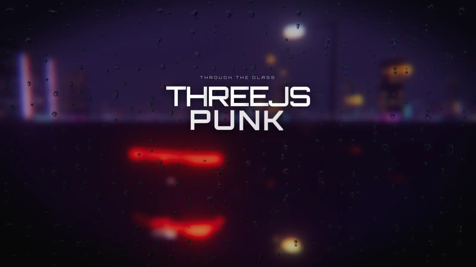 Threejs-Punk Drive title screen: the words Threejs Punk over a rain-covered window and a blurred neon street at night